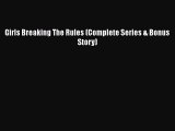 Read Girls Breaking The Rules (Complete Series & Bonus Story) Ebook Free