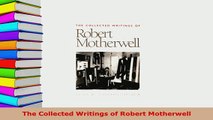 PDF  The Collected Writings of Robert Motherwell PDF Online