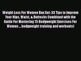 Download Weight Loss For Women Box Set: 33 Tips to Improve Your Hips Waist & Buttocks Combined