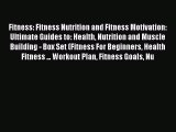 Read Fitness: Fitness Nutrition and Fitness Motivation: Ultimate Guides to: Health Nutrition