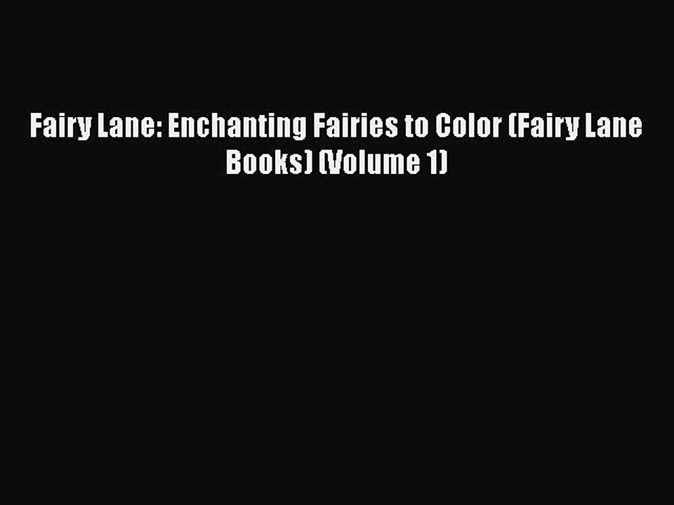 Download Fairy Lane: Enchanting Fairies to Color (Fairy Lane Books) (Volume 1) Free Books