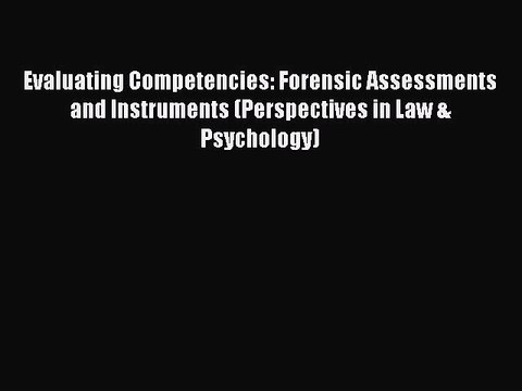 PDF Evaluating Competencies: Forensic Assessments and Instruments (Perspectives in Law & Psychology)