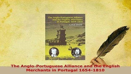 PDF  The AngloPortuguese Alliance and the English Merchants in Portugal 16541810 Read Full Ebook