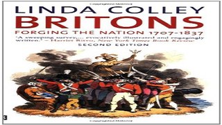 Download Britons  Forging the Nation  1707â€“1837  Second Edition  Yale Nota Bene