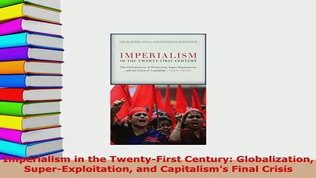 PDF Imperialism in the TwentyFirst Century Globalization SuperExploitation and Capitalisms Read Full Ebook