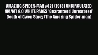 Download AMAZING SPIDER-MAN #121 (1973) UNCIRCULATED NM/MT 9.8 WHITE PAGES *Guaranteed Unrestored*