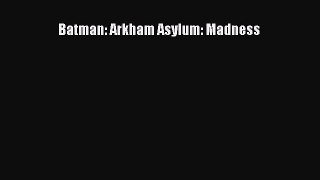 PDF Batman: Arkham Asylum: Madness  EBook
