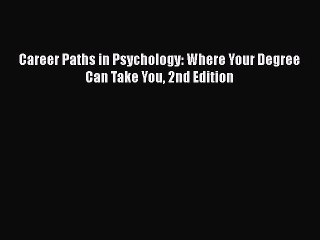 Download Career Paths in Psychology: Where Your Degree Can Take You 2nd Edition  EBook