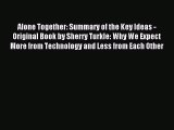 Download Alone Together: Summary of the Key Ideas - Original Book by Sherry Turkle: Why We