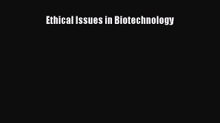 Read Ethical Issues in Biotechnology Ebook Free