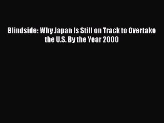 Download Blindside: Why Japan Is Still on Track to Overtake the U.S. By the Year 2000 Free