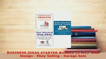 PDF  BUSINESS IDEAS STARTER BUNDLE 3 in1 Web Design  Ebay Selling  Garage Sale Download Full Ebook