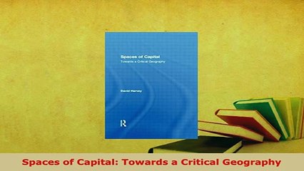 PDF  Spaces of Capital Towards a Critical Geography Download Online
