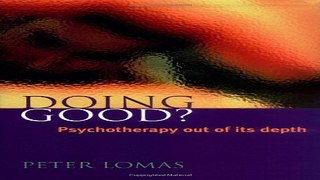 Download Doing Good   Psychotherapy out of Its Depth