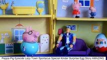 Peppa Pig Episode Lazy Town Sportacus Special Kinder Surprise Egg Story AMAZING