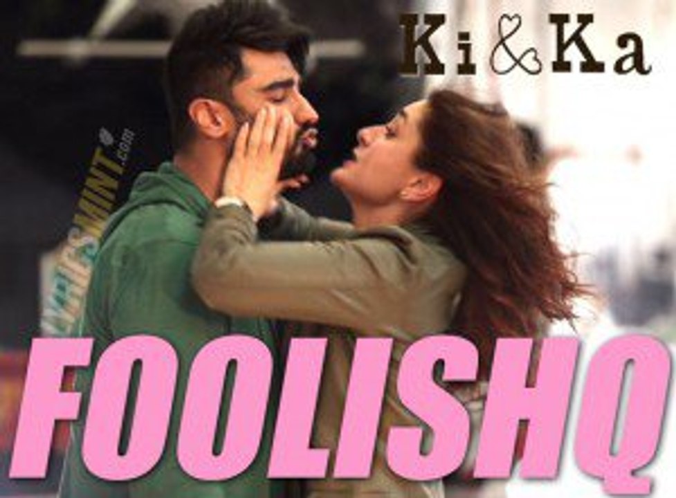 FOOLISHQ Full Video Song - KI & KA - Arjun Kapoor, Kareena Kapoor - Armaan Malik, Shreya Ghoshal 2016 Bollywood