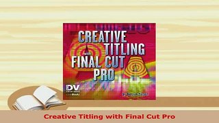 Download  Creative Titling with Final Cut Pro  Read Online