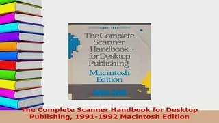 PDF  The Complete Scanner Handbook for Desktop Publishing 19911992 Macintosh Edition Free Books