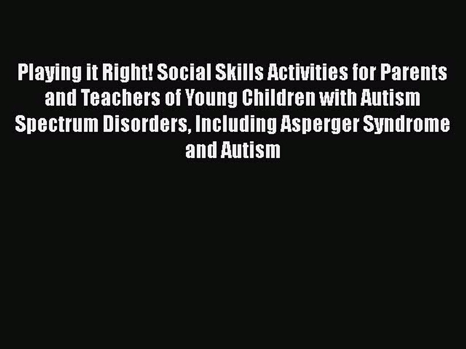 Download Playing it Right! Social Skills Activities for Parents and Teachers of Young Children