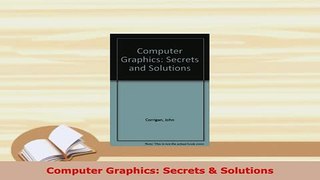 Download  Computer Graphics Secrets  Solutions Free Books
