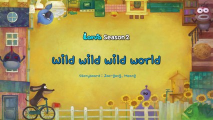 [Official] Wild wild wild world - Mini Series from Animation LARVA