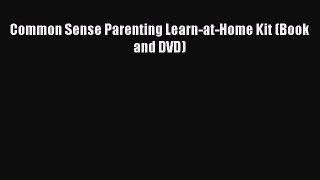 Download Common Sense Parenting Learn-at-Home Kit (Book and DVD) Ebook Online