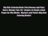 PDF Big Kids Coloring Book: Fairy Houses and Fairy Doors Volume Two: 50  Images on Single-sided