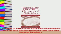 PDF  Learn How to Make Crochet Place Mats and Potholders Learn the Basic Stitches Needed to Ebook