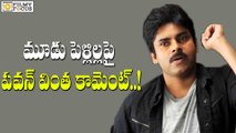 Pawan Kalyan Funny Comments on 3 Marriages - Filmyfocus.com