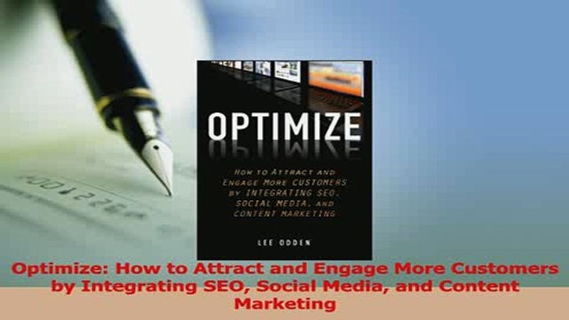 Download Optimize How to Attract and Engage More Customers by Integrating SEO Social Media and PDF Free
