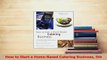 Read  How to Start a HomeBased Catering Business 5th Ebook Free