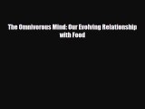 Download ‪The Omnivorous Mind: Our Evolving Relationship with Food‬ PDF Free