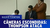 Câmeras Escondidas - Thompson ataca