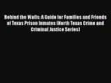 Read Behind the Walls: A Guide for Families and Friends of Texas Prison Inmates (North Texas