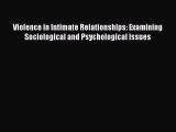 Read Violence in Intimate Relationships: Examining Sociological and Psychological Issues Ebook