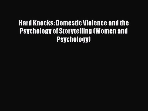 [Read book] Hard Knocks: Domestic Violence and the Psychology of Storytelling (Women and Psychology)