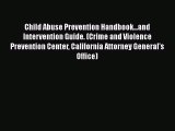 [Read book] Child Abuse Prevention Handbook...and Intervention Guide. (Crime and Violence Prevention