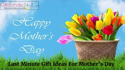 Last Minute Mother's Day Gifts
