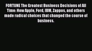 [Read book] FORTUNE The Greatest Business Decisions of All Time: How Apple Ford IBM Zappos