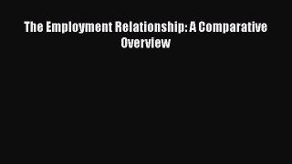 Read The Employment Relationship: A Comparative Overview PDF Free