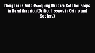 [Read book] Dangerous Exits: Escaping Abusive Relationships in Rural America (Critical Issues