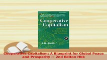 PDF  Cooperative Capitalism A Blueprint for Global Peace and Prosperity  2nd Editon Hbk Read Online