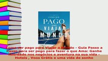 PDF  Como ser pago para Viajar o Mundo  Guia Passo a Passo para ser pego para fazer o que Ama Read Full Ebook