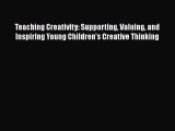 [Read book] Teaching Creativity: Supporting Valuing and Inspiring Young Children's Creative