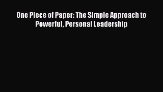 [Read book] One Piece of Paper: The Simple Approach to Powerful Personal Leadership [Download]