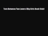 Download Torn Between Two Lovers (Big Girls Book Club)  Read Online