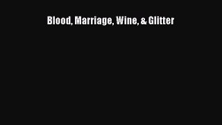 Download Blood Marriage Wine & Glitter PDF Online