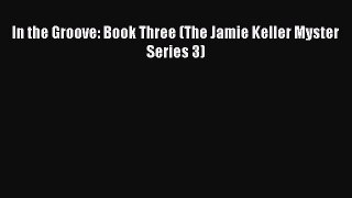 Download In the Groove: Book Three (The Jamie Keller Myster Series 3) Ebook Free