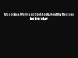 Download Alopecia & Wellness Cookbook: Healthy Recipes for Everyday PDF Free