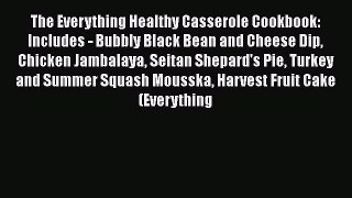 Read The Everything Healthy Casserole Cookbook: Includes - Bubbly Black Bean and Cheese Dip